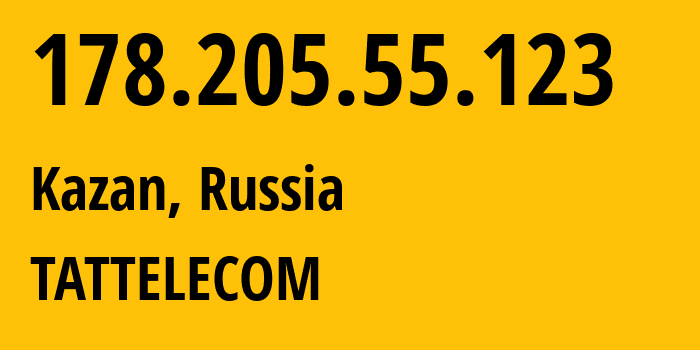 IP-адрес 178.205.55.123 (Казань, Татарстан, Россия) определить местоположение, координаты на карте, ISP провайдер AS28840 TATTELECOM // кто провайдер айпи-адреса 178.205.55.123