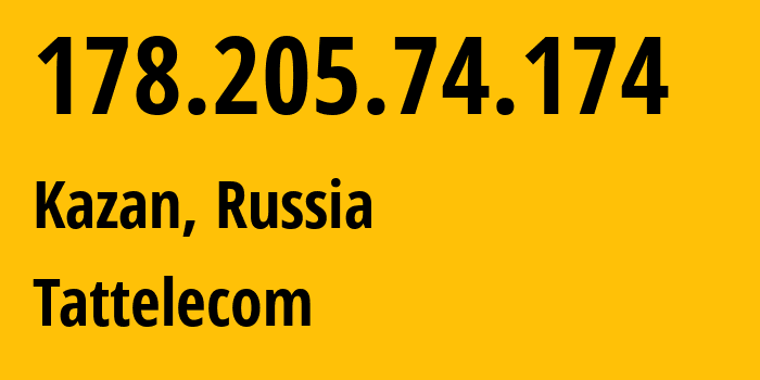 IP-адрес 178.205.74.174 (Казань, Татарстан, Россия) определить местоположение, координаты на карте, ISP провайдер AS28840 Tattelecom // кто провайдер айпи-адреса 178.205.74.174