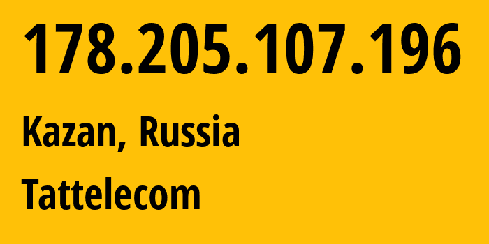 IP-адрес 178.205.107.196 (Казань, Татарстан, Россия) определить местоположение, координаты на карте, ISP провайдер AS28840 Tattelecom // кто провайдер айпи-адреса 178.205.107.196