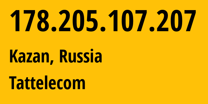 IP address 178.205.107.207 (Kazan, Tatarstan Republic, Russia) get location, coordinates on map, ISP provider AS28840 Tattelecom // who is provider of ip address 178.205.107.207, whose IP address