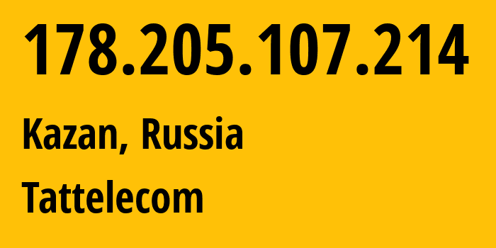 IP-адрес 178.205.107.214 (Казань, Татарстан, Россия) определить местоположение, координаты на карте, ISP провайдер AS28840 Tattelecom // кто провайдер айпи-адреса 178.205.107.214