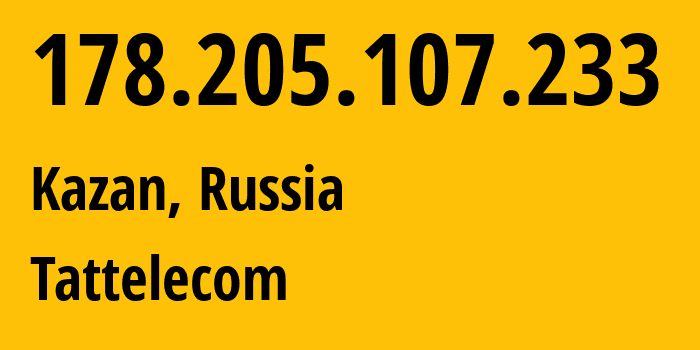 IP-адрес 178.205.107.233 (Казань, Татарстан, Россия) определить местоположение, координаты на карте, ISP провайдер AS28840 Tattelecom // кто провайдер айпи-адреса 178.205.107.233