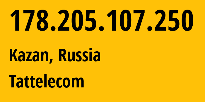 IP address 178.205.107.250 (Kazan, Tatarstan Republic, Russia) get location, coordinates on map, ISP provider AS28840 Tattelecom // who is provider of ip address 178.205.107.250, whose IP address