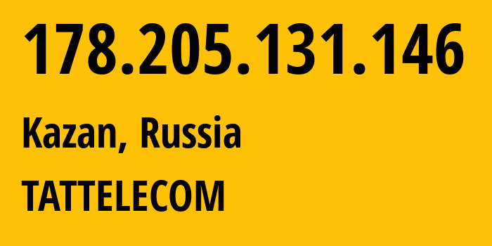 IP-адрес 178.205.131.146 (Казань, Татарстан, Россия) определить местоположение, координаты на карте, ISP провайдер AS28840 TATTELECOM // кто провайдер айпи-адреса 178.205.131.146