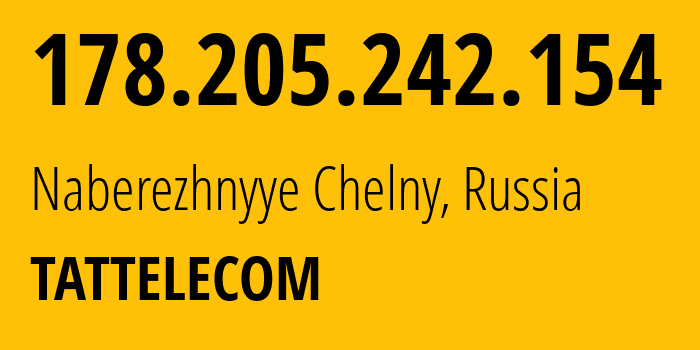 IP-адрес 178.205.242.154 (Набережные Челны, Татарстан, Россия) определить местоположение, координаты на карте, ISP провайдер AS28840 TATTELECOM // кто провайдер айпи-адреса 178.205.242.154