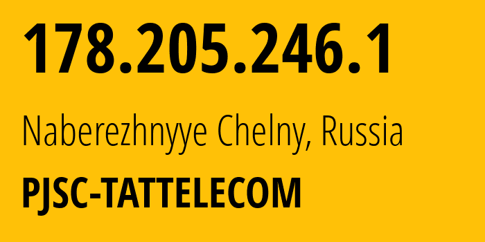 IP address 178.205.246.1 (Naberezhnyye Chelny, Tatarstan Republic, Russia) get location, coordinates on map, ISP provider AS28840 PJSC-TATTELECOM // who is provider of ip address 178.205.246.1, whose IP address