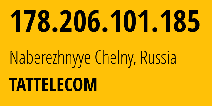 IP address 178.206.101.185 (Naberezhnyye Chelny, Tatarstan Republic, Russia) get location, coordinates on map, ISP provider AS28840 TATTELECOM // who is provider of ip address 178.206.101.185, whose IP address