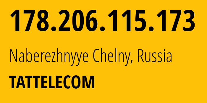 IP address 178.206.115.173 (Naberezhnyye Chelny, Tatarstan Republic, Russia) get location, coordinates on map, ISP provider AS28840 TATTELECOM // who is provider of ip address 178.206.115.173, whose IP address