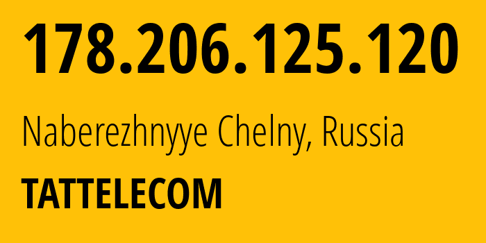 IP address 178.206.125.120 (Naberezhnyye Chelny, Tatarstan Republic, Russia) get location, coordinates on map, ISP provider AS28840 TATTELECOM // who is provider of ip address 178.206.125.120, whose IP address