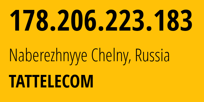 IP address 178.206.223.183 (Naberezhnyye Chelny, Tatarstan Republic, Russia) get location, coordinates on map, ISP provider AS28840 TATTELECOM // who is provider of ip address 178.206.223.183, whose IP address