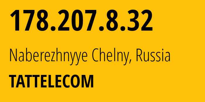 IP-адрес 178.207.8.32 (Набережные Челны, Татарстан, Россия) определить местоположение, координаты на карте, ISP провайдер AS28840 TATTELECOM // кто провайдер айпи-адреса 178.207.8.32