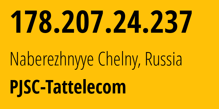 IP address 178.207.24.237 (Naberezhnyye Chelny, Tatarstan Republic, Russia) get location, coordinates on map, ISP provider AS28840 PJSC-Tattelecom // who is provider of ip address 178.207.24.237, whose IP address