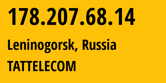 IP address 178.207.68.14 (Leninogorsk, Tatarstan Republic, Russia) get location, coordinates on map, ISP provider AS28840 TATTELECOM // who is provider of ip address 178.207.68.14, whose IP address