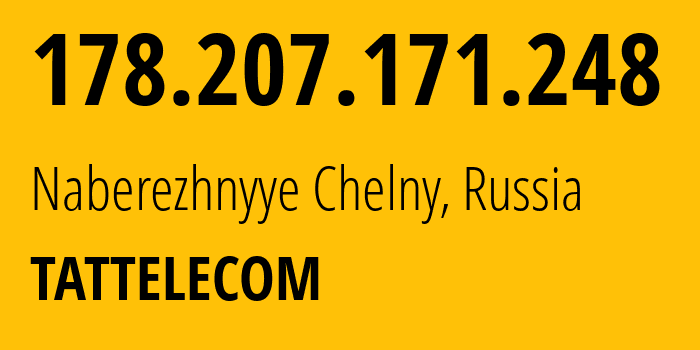 IP-адрес 178.207.171.248 (Набережные Челны, Татарстан, Россия) определить местоположение, координаты на карте, ISP провайдер AS28840 TATTELECOM // кто провайдер айпи-адреса 178.207.171.248