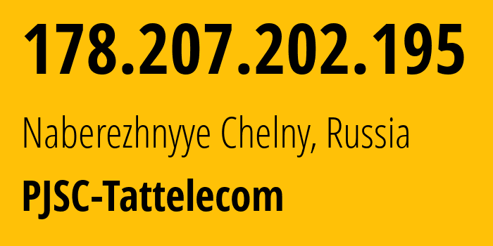 IP address 178.207.202.195 (Naberezhnyye Chelny, Tatarstan Republic, Russia) get location, coordinates on map, ISP provider AS28840 PJSC-Tattelecom // who is provider of ip address 178.207.202.195, whose IP address