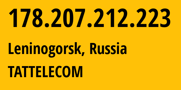 IP address 178.207.212.223 (Leninogorsk, Tatarstan Republic, Russia) get location, coordinates on map, ISP provider AS28840 TATTELECOM // who is provider of ip address 178.207.212.223, whose IP address