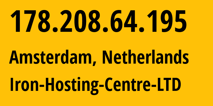 IP-адрес 178.208.64.195 (Амстердам, Северная Голландия, Нидерланды) определить местоположение, координаты на карте, ISP провайдер AS216139 Iron-Hosting-Centre-LTD // кто провайдер айпи-адреса 178.208.64.195