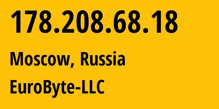 IP-адрес 178.208.68.18 (Москва, Москва, Россия) определить местоположение, координаты на карте, ISP провайдер AS210079 EuroByte-LLC // кто провайдер айпи-адреса 178.208.68.18