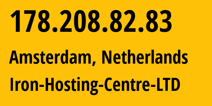 IP address 178.208.82.83 (Amsterdam, North Holland, Netherlands) get location, coordinates on map, ISP provider AS216139 Iron-Hosting-Centre-LTD // who is provider of ip address 178.208.82.83, whose IP address