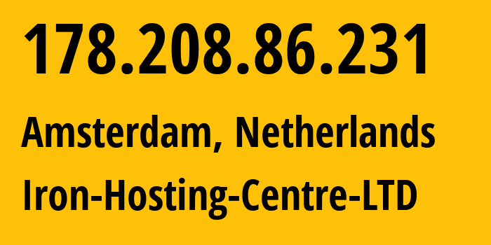 IP-адрес 178.208.86.231 (Амстердам, Северная Голландия, Нидерланды) определить местоположение, координаты на карте, ISP провайдер AS216139 Iron-Hosting-Centre-LTD // кто провайдер айпи-адреса 178.208.86.231