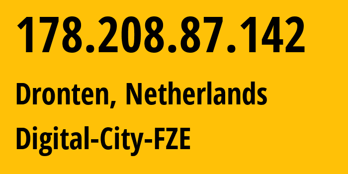 IP address 178.208.87.142 (Dronten, Flevoland, Netherlands) get location, coordinates on map, ISP provider AS214798 Digital-City-FZE // who is provider of ip address 178.208.87.142, whose IP address