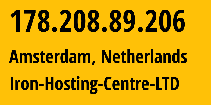 IP address 178.208.89.206 (Amsterdam, North Holland, Netherlands) get location, coordinates on map, ISP provider AS216139 Iron-Hosting-Centre-LTD // who is provider of ip address 178.208.89.206, whose IP address