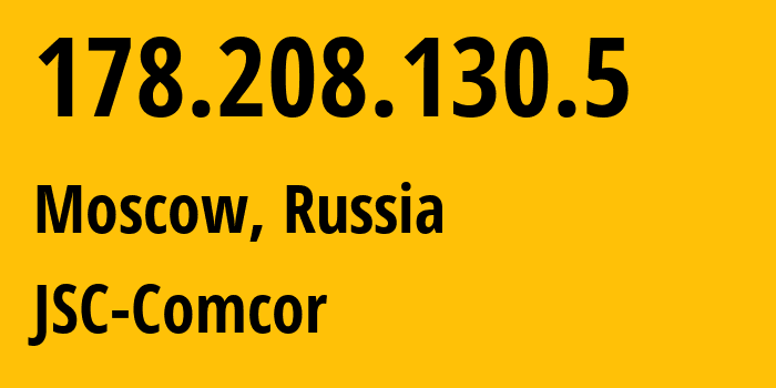 IP-адрес 178.208.130.5 (Москва, Москва, Россия) определить местоположение, координаты на карте, ISP провайдер AS8732 JSC-Comcor // кто провайдер айпи-адреса 178.208.130.5