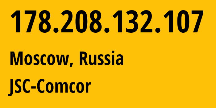 IP-адрес 178.208.132.107 (Москва, Москва, Россия) определить местоположение, координаты на карте, ISP провайдер AS8732 JSC-Comcor // кто провайдер айпи-адреса 178.208.132.107