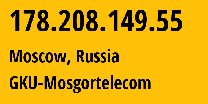 IP-адрес 178.208.149.55 (Москва, Москва, Россия) определить местоположение, координаты на карте, ISP провайдер AS8901 GKU-Mosgortelecom // кто провайдер айпи-адреса 178.208.149.55