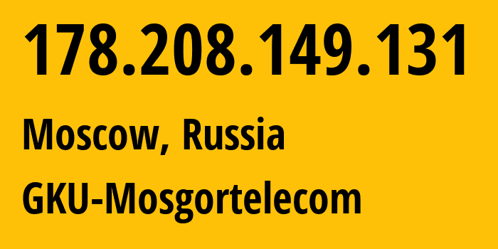 IP-адрес 178.208.149.131 (Москва, Москва, Россия) определить местоположение, координаты на карте, ISP провайдер AS8901 GKU-Mosgortelecom // кто провайдер айпи-адреса 178.208.149.131