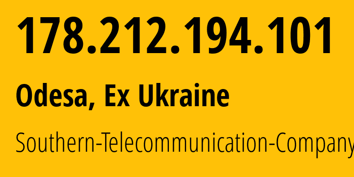 IP address 178.212.194.101 (Odesa, Odessa, Ex Ukraine) get location, coordinates on map, ISP provider AS39065 Southern-Telecommunication-Company-Ltd. // who is provider of ip address 178.212.194.101, whose IP address