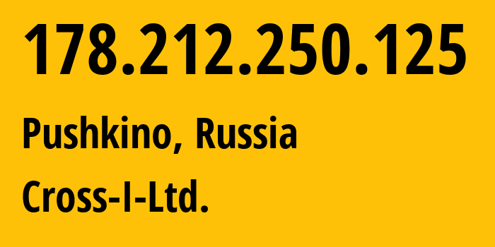 IP address 178.212.250.125 (Pushkino, Moscow Oblast, Russia) get location, coordinates on map, ISP provider AS42998 Cross-I-Ltd. // who is provider of ip address 178.212.250.125, whose IP address