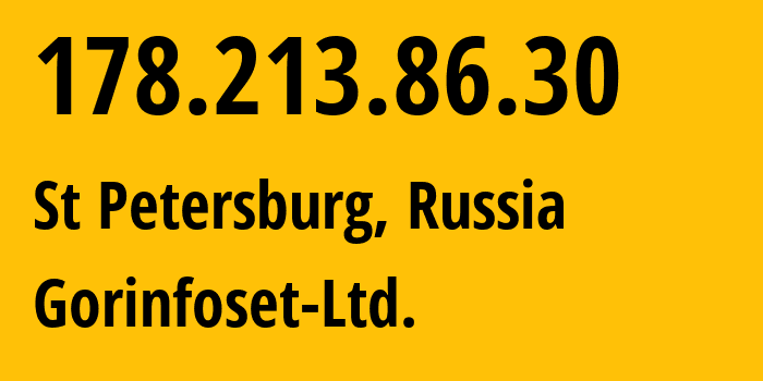 IP address 178.213.86.30 (St Petersburg, St.-Petersburg, Russia) get location, coordinates on map, ISP provider AS51552 Gorinfoset-Ltd. // who is provider of ip address 178.213.86.30, whose IP address