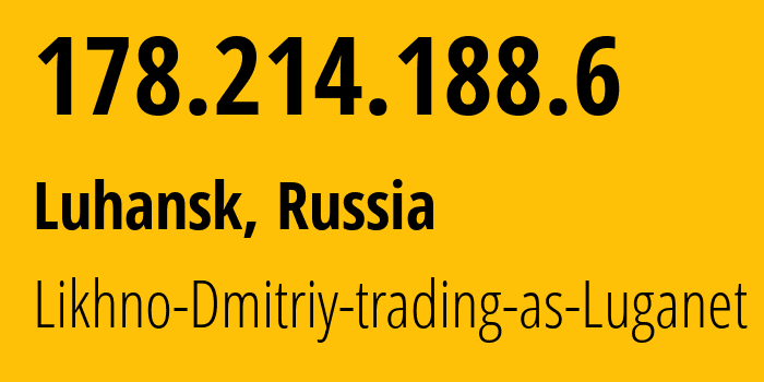 IP-адрес 178.214.188.6 (Луганск, Луганская Народная Республика, Россия) определить местоположение, координаты на карте, ISP провайдер AS39728 Likhno-Dmitriy-trading-as-Luganet // кто провайдер айпи-адреса 178.214.188.6