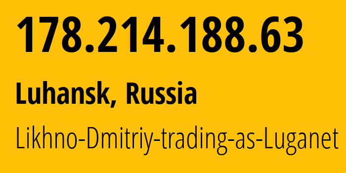 IP address 178.214.188.63 (Luhansk, Luhansk Peoples Republic, Russia) get location, coordinates on map, ISP provider AS39728 Likhno-Dmitriy-trading-as-Luganet // who is provider of ip address 178.214.188.63, whose IP address