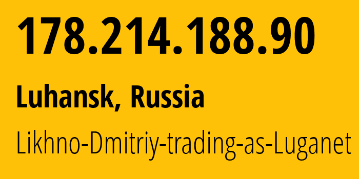 IP-адрес 178.214.188.90 (Луганск, Луганская Народная Республика, Россия) определить местоположение, координаты на карте, ISP провайдер AS39728 Likhno-Dmitriy-trading-as-Luganet // кто провайдер айпи-адреса 178.214.188.90