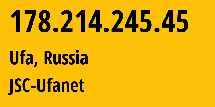 IP-адрес 178.214.245.45 (Уфа, Башкортостан, Россия) определить местоположение, координаты на карте, ISP провайдер AS24955 JSC-Ufanet // кто провайдер айпи-адреса 178.214.245.45