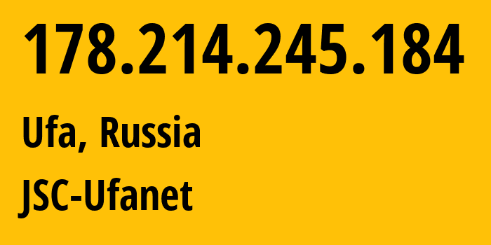 IP address 178.214.245.184 (Ufa, Bashkortostan Republic, Russia) get location, coordinates on map, ISP provider AS24955 JSC-Ufanet // who is provider of ip address 178.214.245.184, whose IP address