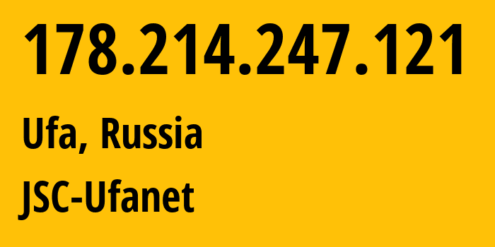 IP address 178.214.247.121 (Ufa, Bashkortostan Republic, Russia) get location, coordinates on map, ISP provider AS24955 JSC-Ufanet // who is provider of ip address 178.214.247.121, whose IP address
