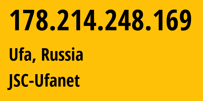 IP address 178.214.248.169 (Ufa, Bashkortostan Republic, Russia) get location, coordinates on map, ISP provider AS24955 JSC-Ufanet // who is provider of ip address 178.214.248.169, whose IP address