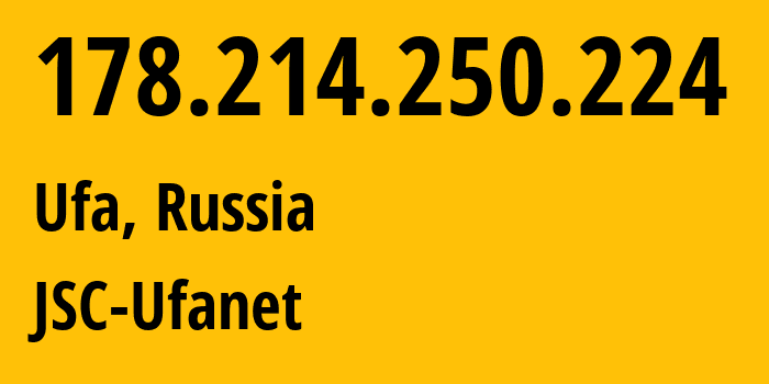 IP address 178.214.250.224 (Ufa, Bashkortostan Republic, Russia) get location, coordinates on map, ISP provider AS24955 JSC-Ufanet // who is provider of ip address 178.214.250.224, whose IP address