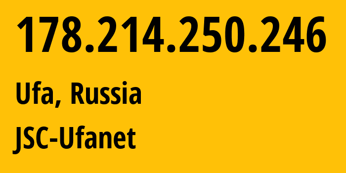 IP address 178.214.250.246 (Ufa, Bashkortostan Republic, Russia) get location, coordinates on map, ISP provider AS24955 JSC-Ufanet // who is provider of ip address 178.214.250.246, whose IP address