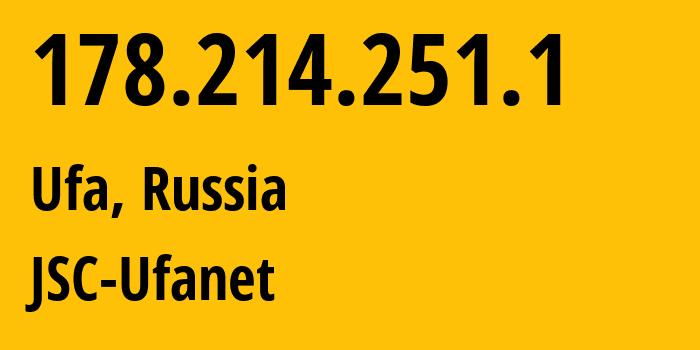 IP address 178.214.251.1 (Ufa, Bashkortostan Republic, Russia) get location, coordinates on map, ISP provider AS24955 JSC-Ufanet // who is provider of ip address 178.214.251.1, whose IP address