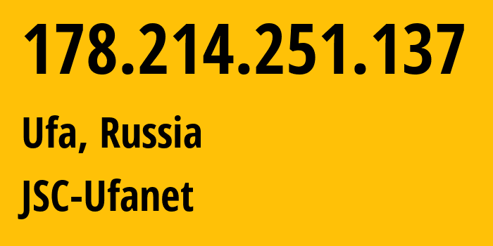 IP-адрес 178.214.251.137 (Уфа, Башкортостан, Россия) определить местоположение, координаты на карте, ISP провайдер AS24955 JSC-Ufanet // кто провайдер айпи-адреса 178.214.251.137