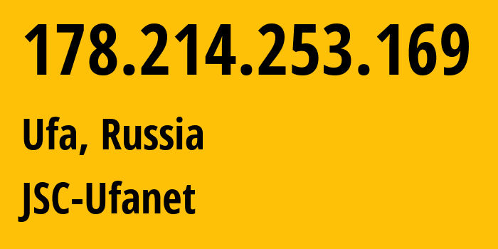 IP address 178.214.253.169 (Ufa, Bashkortostan Republic, Russia) get location, coordinates on map, ISP provider AS24955 JSC-Ufanet // who is provider of ip address 178.214.253.169, whose IP address