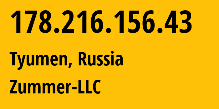 IP-адрес 178.216.156.43 (Тюмень, Тюмень, Россия) определить местоположение, координаты на карте, ISP провайдер AS51028 Zummer-LLC // кто провайдер айпи-адреса 178.216.156.43