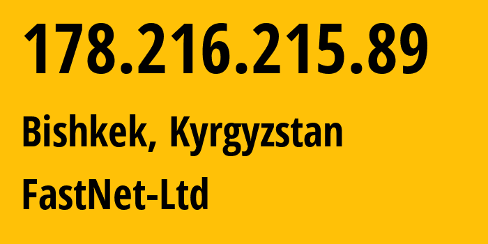 IP-адрес 178.216.215.89 (Бишкек, Бишкек, Киргизия) определить местоположение, координаты на карте, ISP провайдер AS47782 FastNet-Ltd // кто провайдер айпи-адреса 178.216.215.89