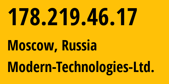IP-адрес 178.219.46.17 (Москва, Москва, Россия) определить местоположение, координаты на карте, ISP провайдер AS51077 Modern-Technologies-Ltd. // кто провайдер айпи-адреса 178.219.46.17