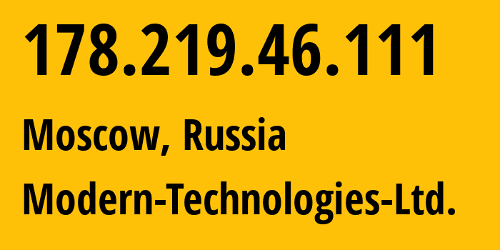 IP-адрес 178.219.46.111 (Москва, Москва, Россия) определить местоположение, координаты на карте, ISP провайдер AS51077 Modern-Technologies-Ltd. // кто провайдер айпи-адреса 178.219.46.111