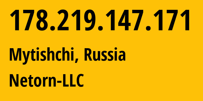 IP-адрес 178.219.147.171 (Мытищи, Московская область, Россия) определить местоположение, координаты на карте, ISP провайдер AS34123 Netorn-LLC // кто провайдер айпи-адреса 178.219.147.171